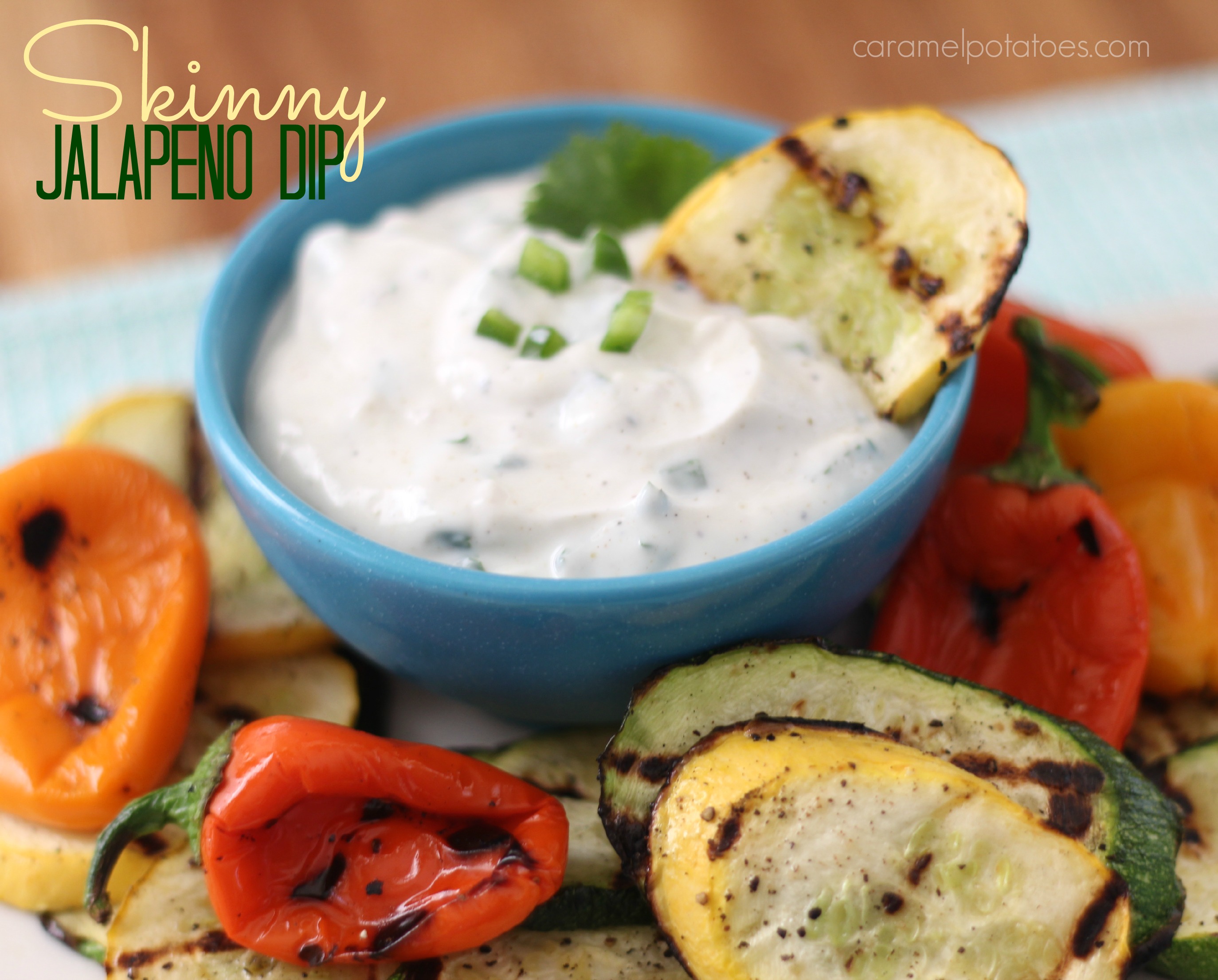 Caramel Potatoes » Skinny Jalapeño Dip with Grilled Summer Veggies